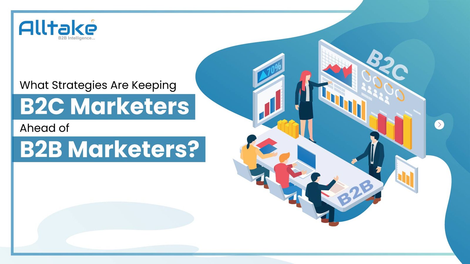 What Strategies Are Keeping B2C Marketers Ahead of B2B Marketers?
