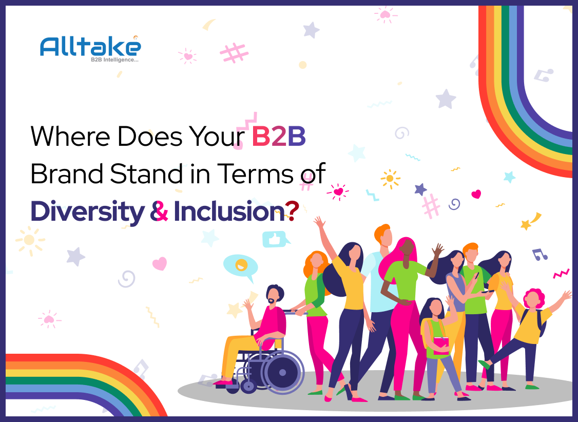 Where Does Your B2B Brand Stand in Terms of Diversity & Inclusion?