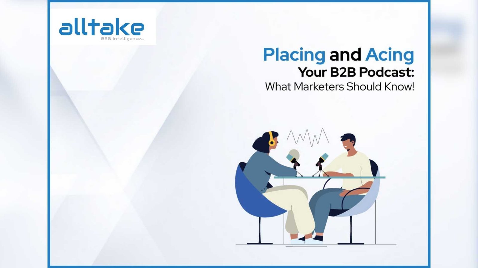 Placing and Acing Your B2b Podcast: What marketers should know!