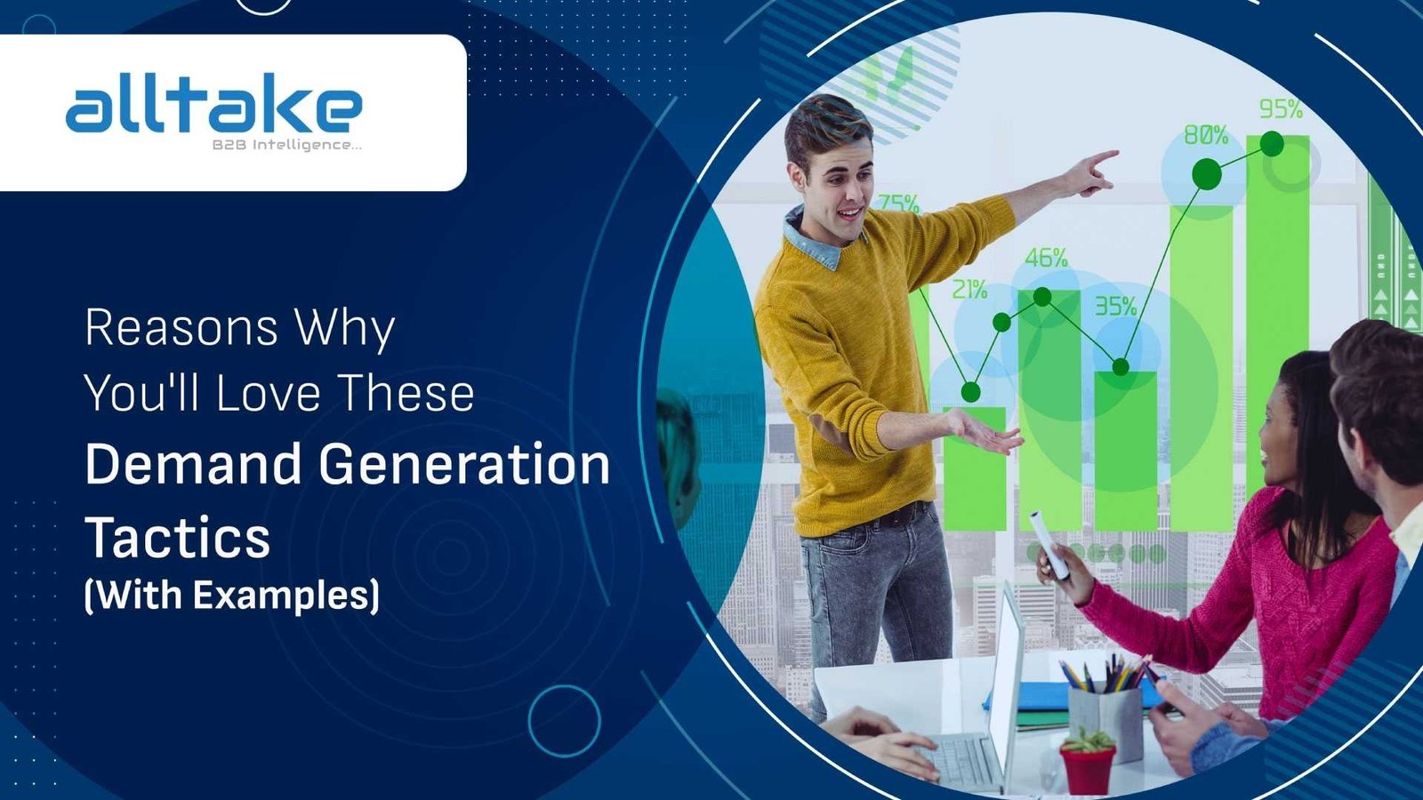 Reasons Why You'll Love These Demand Generation Tactics (With Examples)