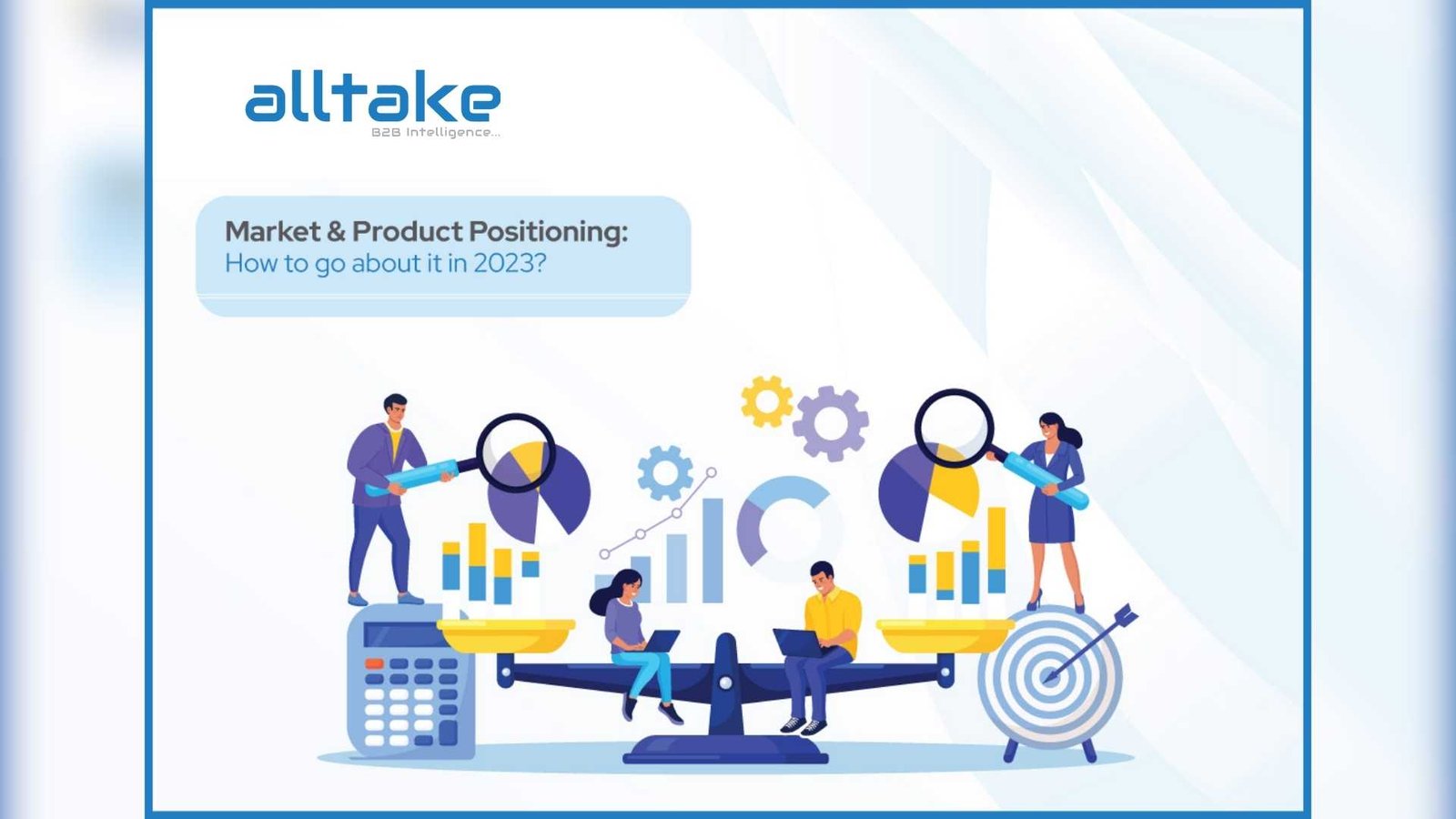 Market & Product Positioning: How to Go About It in 2023?