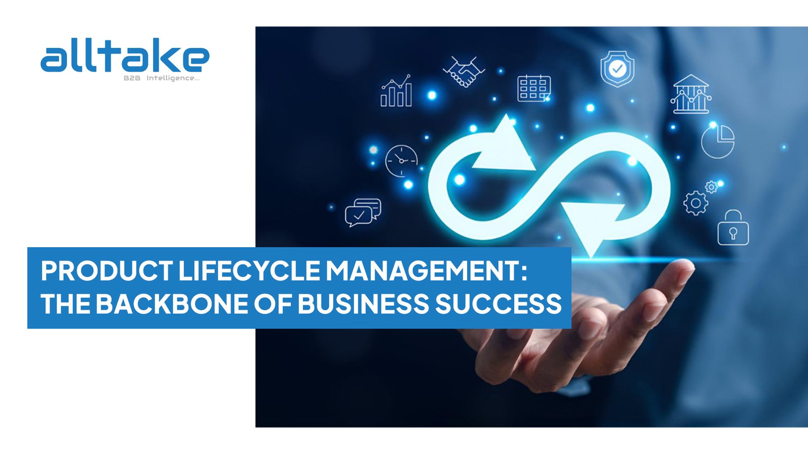 Product Lifecycle Management: The Backbone of Business Success