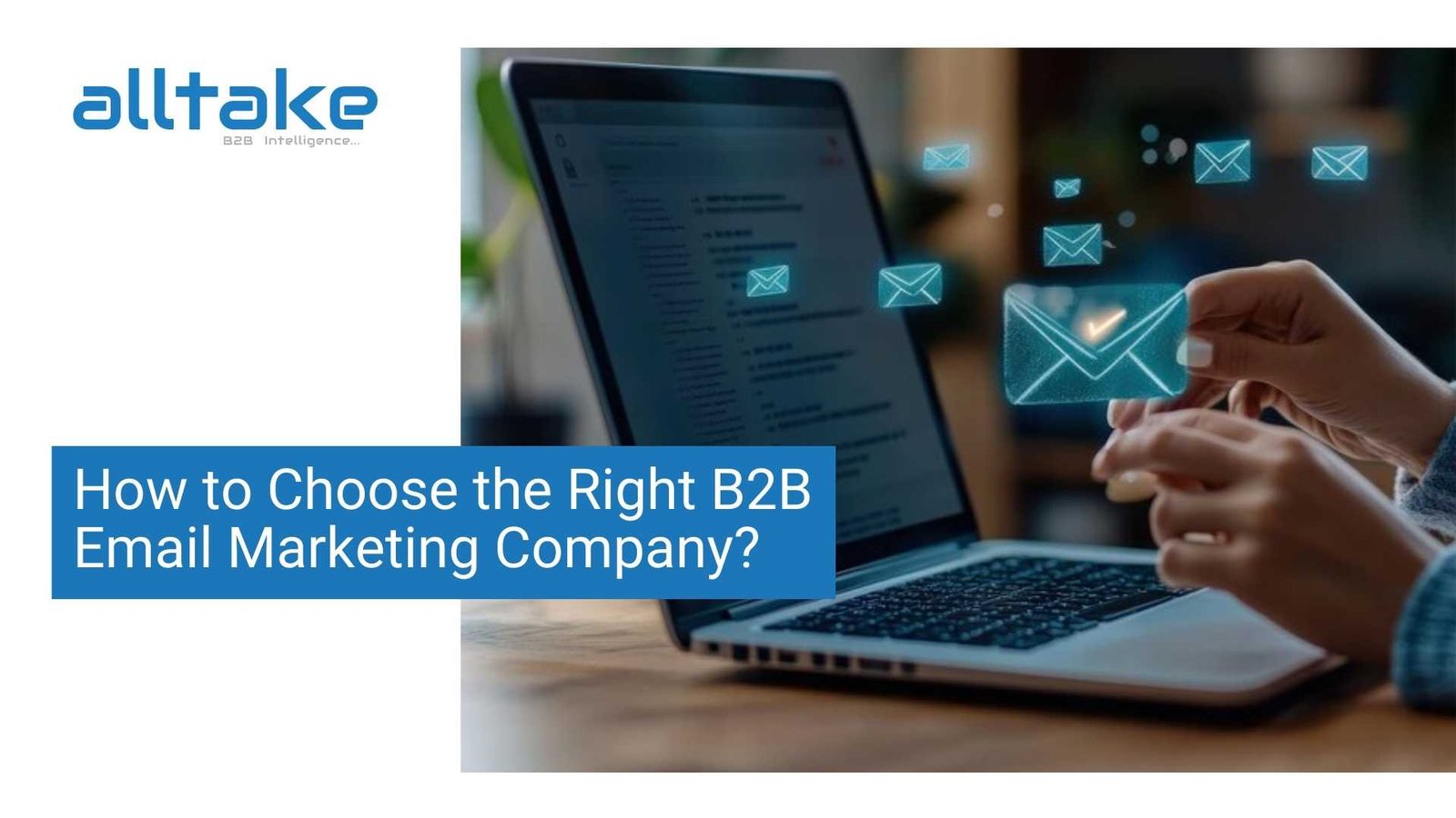 How to Choose the Right B2B Email Marketing Company