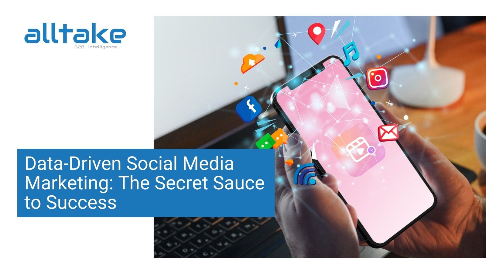 Data-Driven Social Media Marketing: The Secret Sauce to Success
