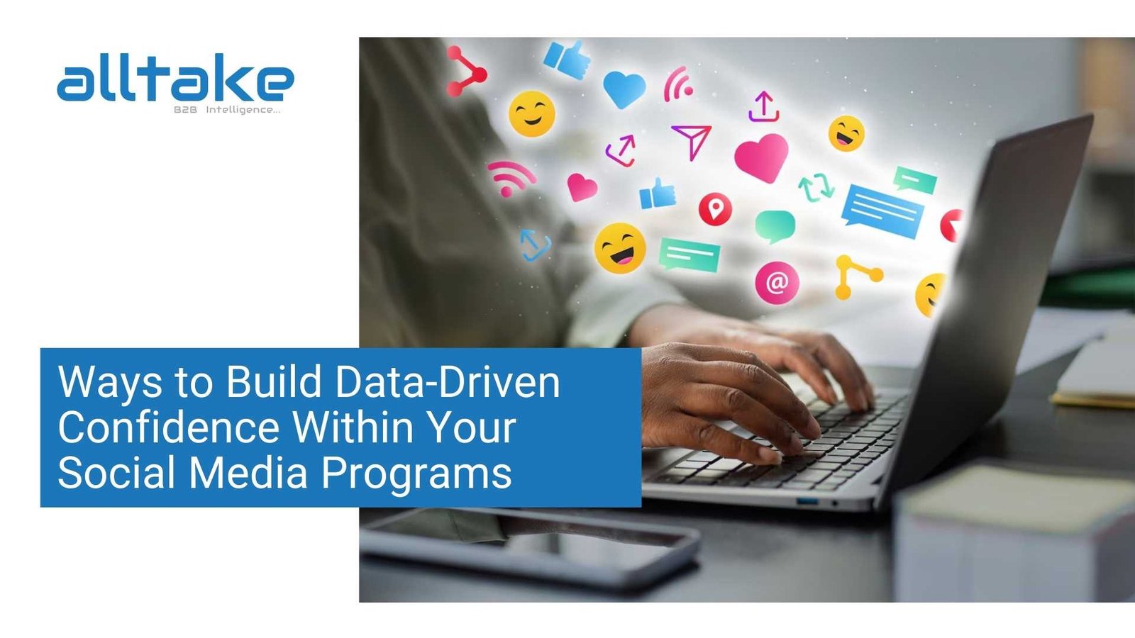 Ways to Build Data-Driven Confidence Within Your Social Media Programs