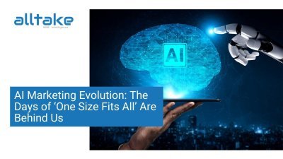 AI Marketing Evolution: The Days of ‘One Size Fits All’ Are Behind Us