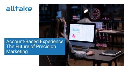 Account-Based Experience: The Future of Precision Marketing