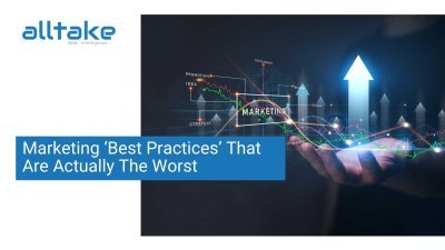 Marketing ‘Best Practices’ That Are Actually the Worst