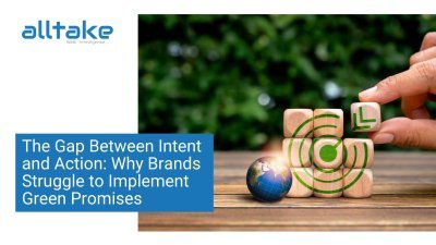 The Gap Between Intent and Action: Why Brands Struggle to Implement Green Promises