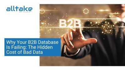 Why Your B2B Database Is Failing: The Hidden Cost of Bad Data 