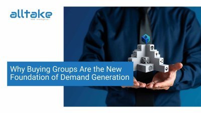 Why Buying Groups Are the New Foundation of Demand Generation 