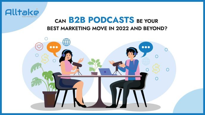 Can B2B Podcasts Be Your Best Marketing Move in 2022 and Beyond?