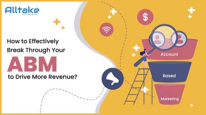 How to Effectively break through Your ABM to Drive More Revenue?