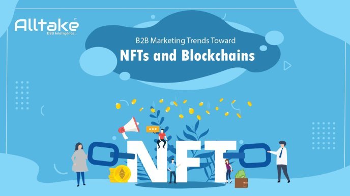 B2B Marketing Trends Toward NFTs and Blockchains
