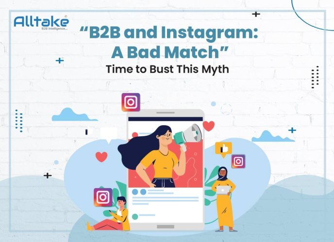 B2B AND INSTAGRAM: A BAD MATCH Time to Bust This Myth