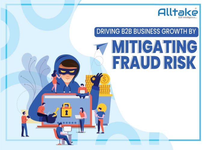 Driving B2B Business Growth by Mitigating Fraud Risk