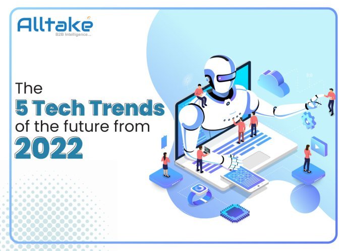 The 5 Tech Trends of the future from 2022