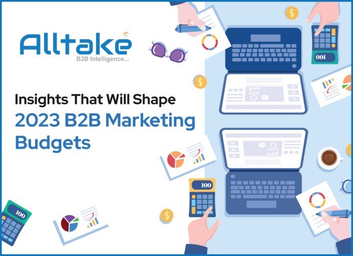 Insights That Will Shape 2023 B2B Marketing Budgets