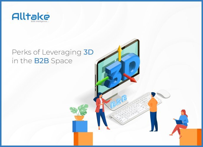 Perks of Leveraging 3D in the B2B Space
