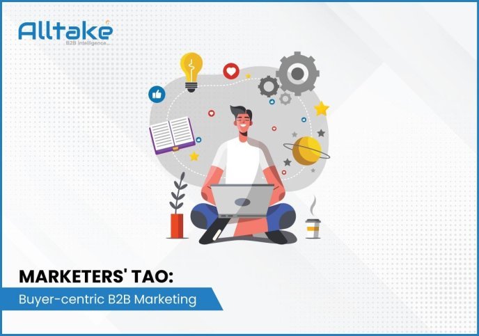 Marketers' Tao: Buyer-centric B2B Marketing