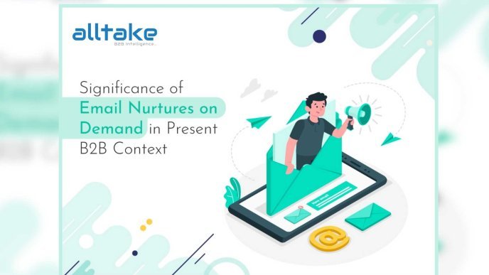 Significance of Email Nurtures on Demand in Present B2B Context