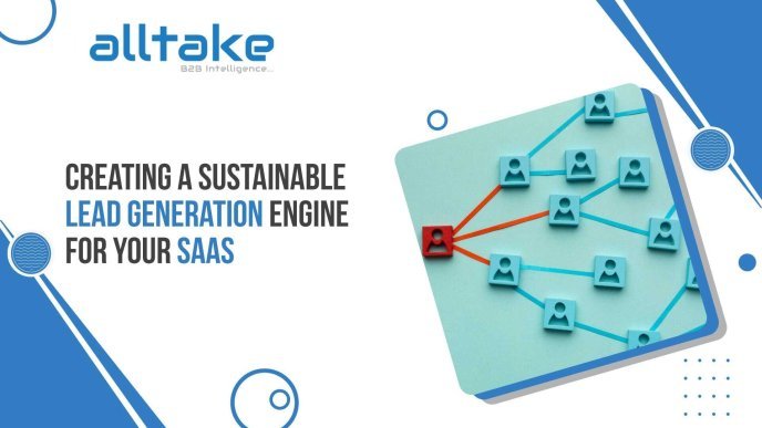 Creating a Sustainable Lead Generation Engine for Your SaaS