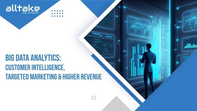 Big Data Analytics: Customer Intelligence, Targeted Marketing & Higher Revenue