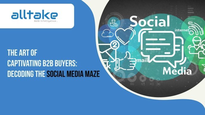 The Art of Captivating B2B Buyers: Decoding the Social Media Maze