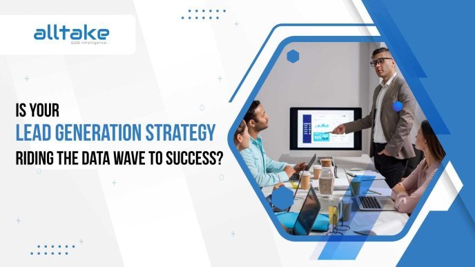 Is Your Lead Generation Strategy Riding the Data Wave to Success?