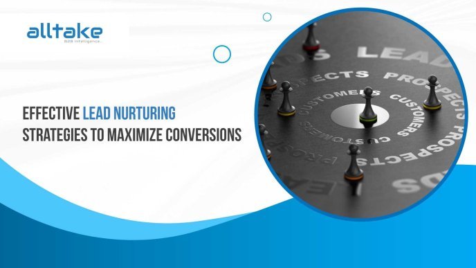 Effective Lead Nurturing Strategies to Maximize Conversions