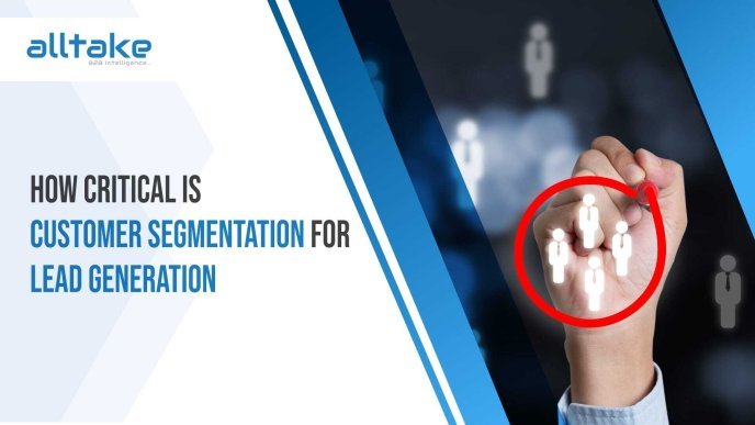 How Critical Is Customer Segmentation for Lead Generation