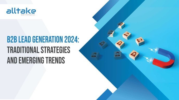 B2B Lead Generation 2024: Traditional Strategies and Emerging Trends
