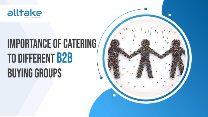 Importance of Catering To Different B2B Buying Groups 