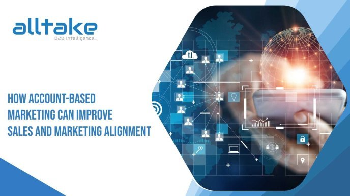 How Account-Based Marketing Can Improve Sales and Marketing Alignment