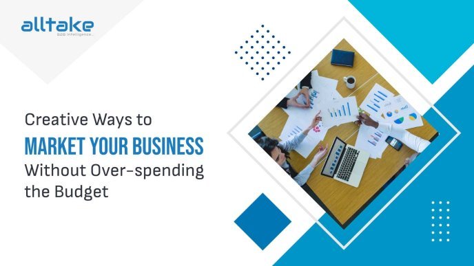Creative Ways to Market Your Business Without Over-spending the Budget