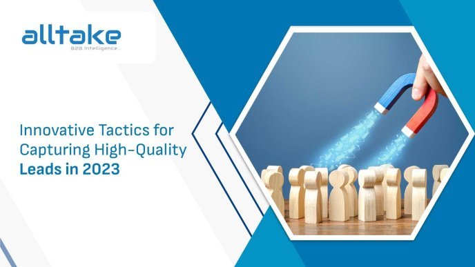 Innovative Tactics for Capturing High-Quality Leads in 2023
