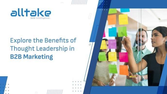 Explore the Benefits of Thought Leadership in B2B Marketing