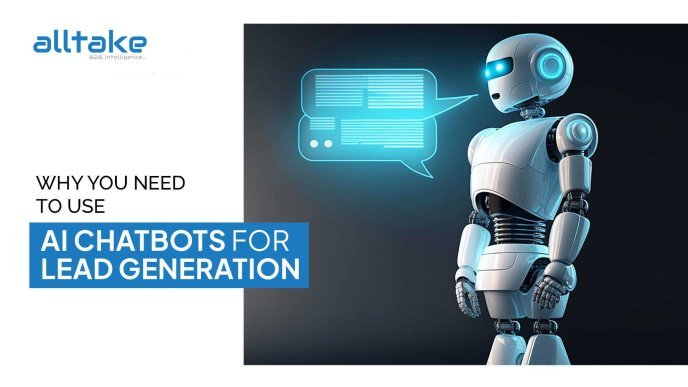 Why you Need to Use AI Chatbots for Lead Generation