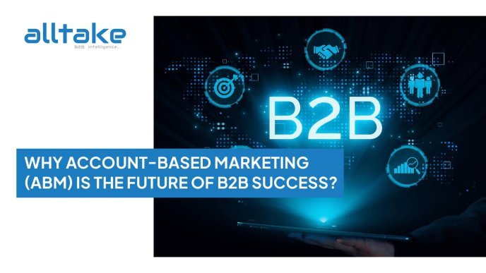 Why Account-Based Marketing (ABM) Is the Future of B2B Success?