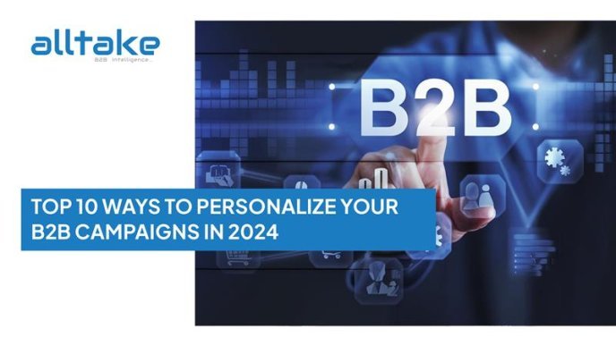 Top 10 Ways to Personalize Your B2B Campaigns in 2024