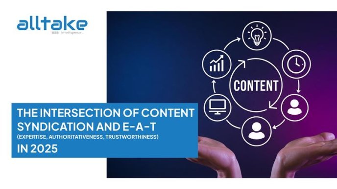 The Intersection of Content Syndication and E-A-T (Expertise, Authoritativeness, Trustworthiness) in 2025