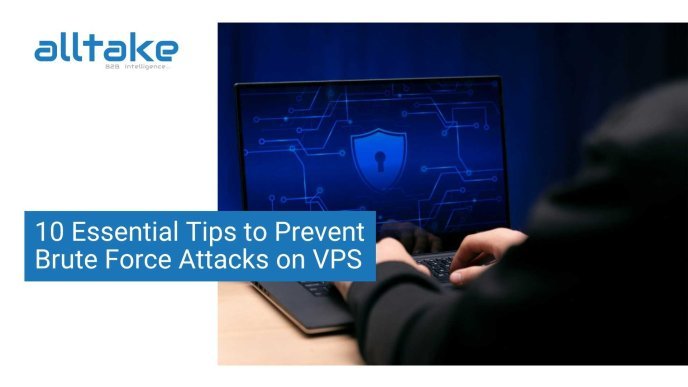 10 Essential Tips to Prevent Brute Force Attacks on VPS