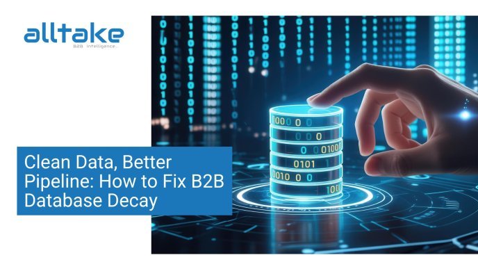 Clean Data, Better Pipeline: How to Fix B2B Database Decay 