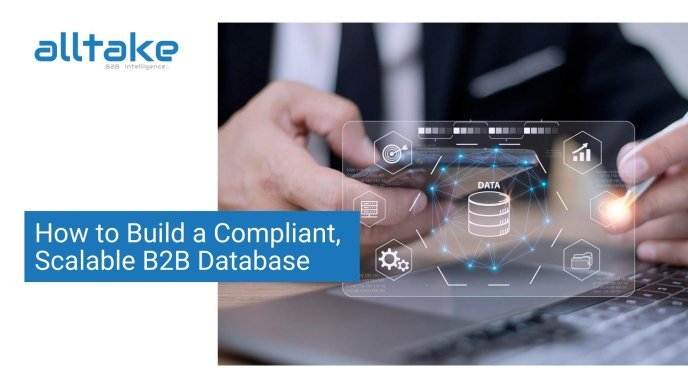 How to Build a Compliant, Scalable B2B Database 