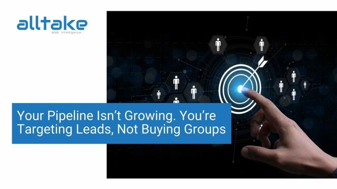 Your Pipeline Isn’t Growing. You’re Targeting Leads, Not Buying Groups 