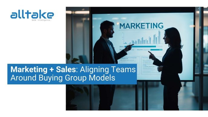 Marketing + Sales: Aligning Teams Around Buying Group Models