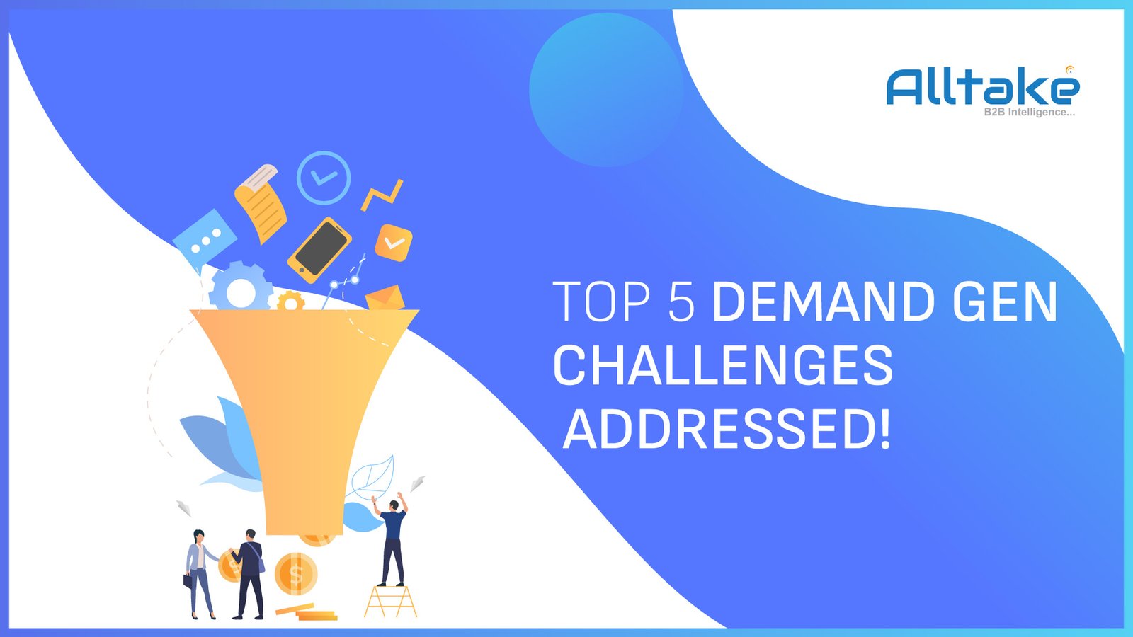 Top 5 Demand Gen Challenges Addressed!