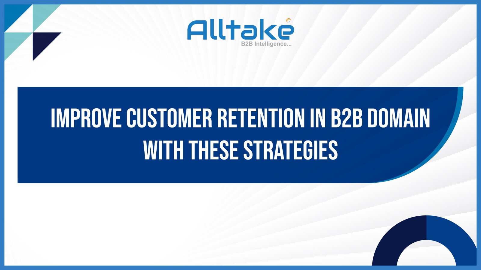 Improve Customer Retention in  B2B Domain with These Strategies